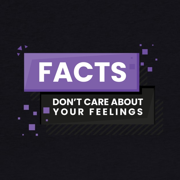 Facts Don't Care About Your Feelings - Ben Shapiro Gift & Merch by Ina